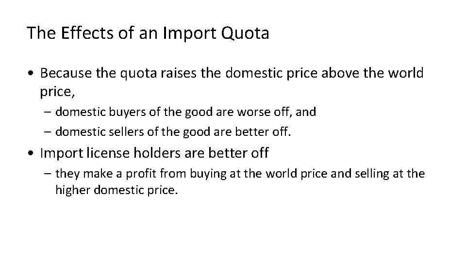 The Effects of an Import Quota • Because the quota raises the domestic price