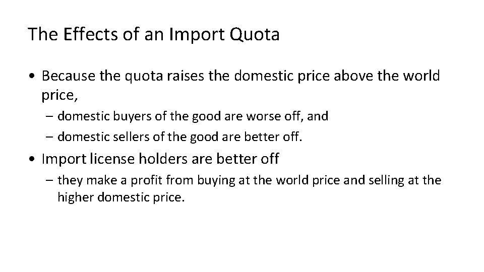 The Effects of an Import Quota • Because the quota raises the domestic price The Effects of an Import Quota • Because the quota raises the domestic price
