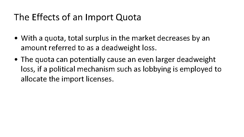 The Effects of an Import Quota • With a quota, total surplus in the