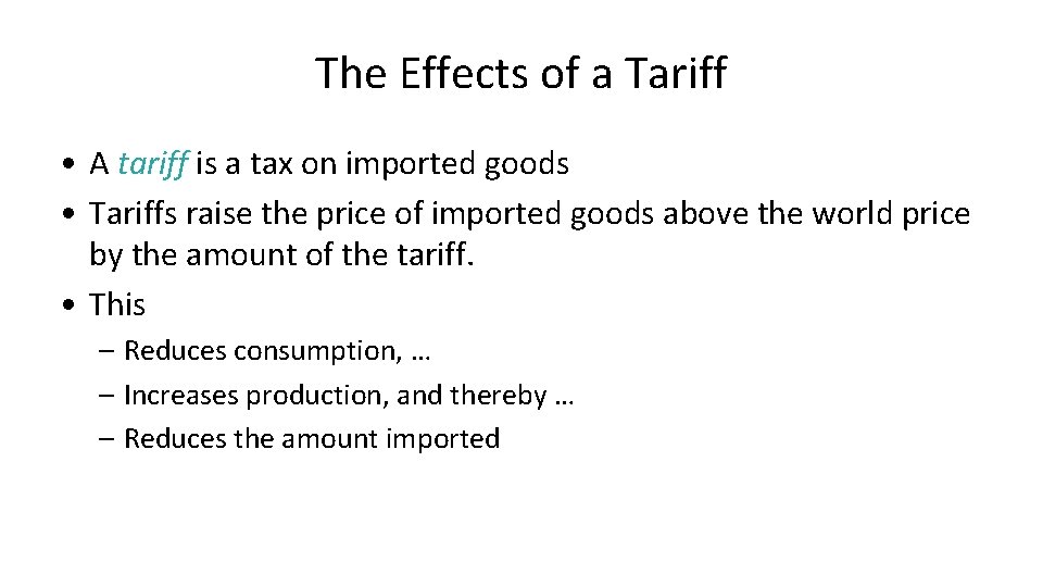 The Effects of a Tariff • A tariff is a tax on imported goods The Effects of a Tariff • A tariff is a tax on imported goods