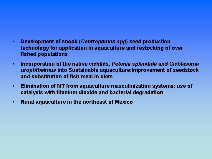  • Development of snook (Centropomus spp) seed production technology for application in aquaculture