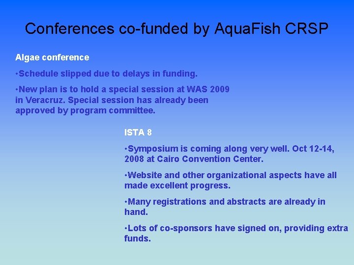 Conferences co-funded by Aqua. Fish CRSP Algae conference • Schedule slipped due to delays