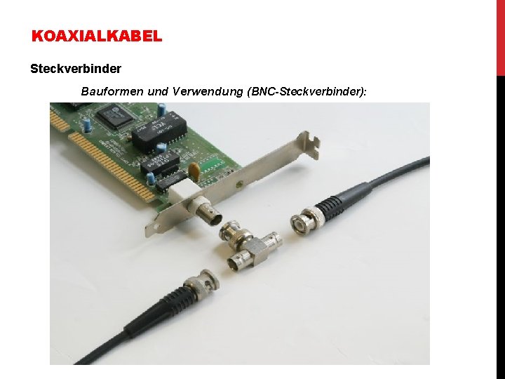 KOAXIALKABEL Steckverbinder Bauformen und Verwendung (BNC-Steckverbinder): 