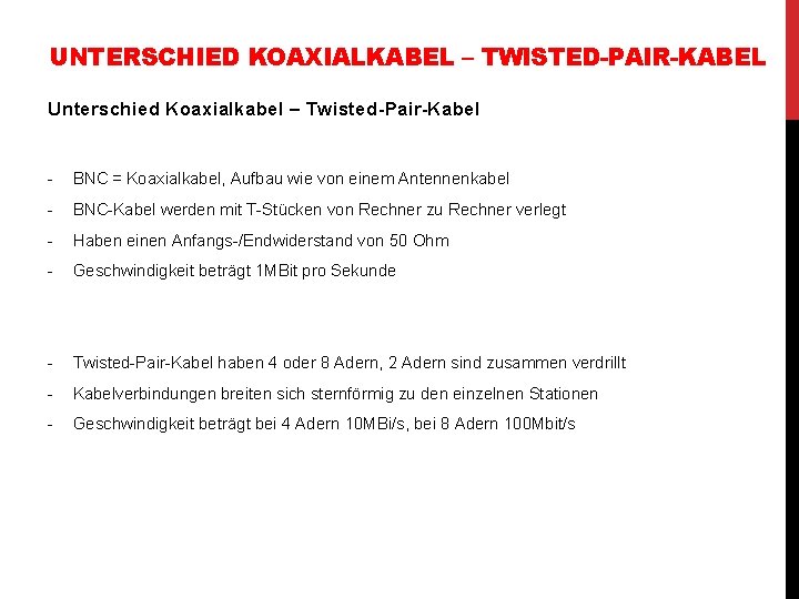 UNTERSCHIED KOAXIALKABEL – TWISTED-PAIR-KABEL Unterschied Koaxialkabel – Twisted-Pair-Kabel - BNC = Koaxialkabel, Aufbau wie