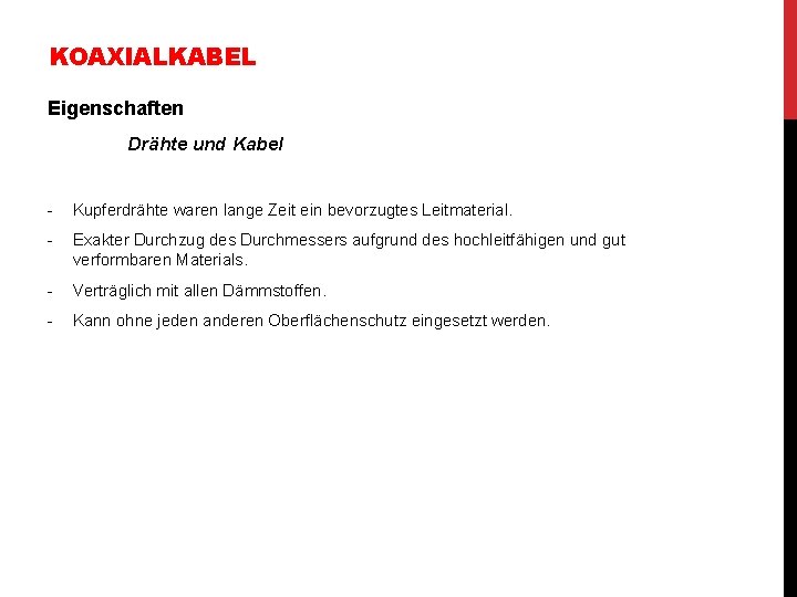 KOAXIALKABEL Eigenschaften Drähte und Kabel - Kupferdrähte waren lange Zeit ein bevorzugtes Leitmaterial. - KOAXIALKABEL Eigenschaften Drähte und Kabel - Kupferdrähte waren lange Zeit ein bevorzugtes Leitmaterial. -
