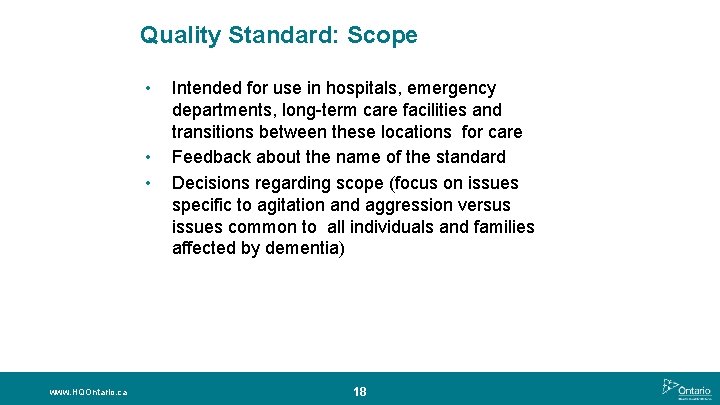 Quality Standard: Scope • • • www. HQOntario. ca Intended for use in hospitals,
