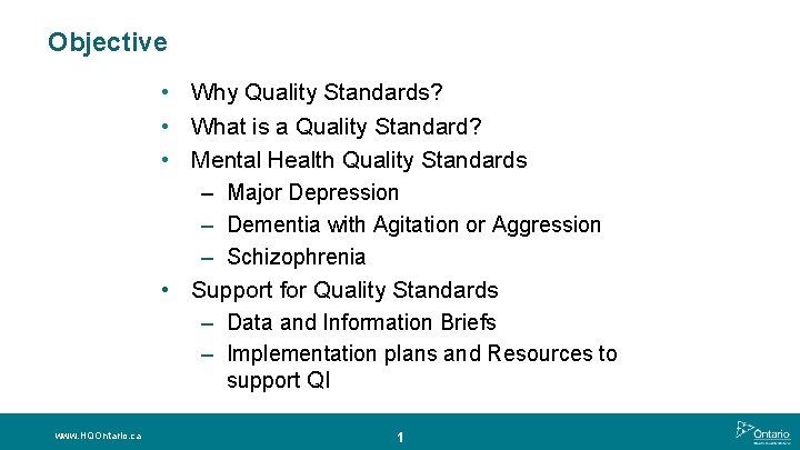 Objective • Why Quality Standards? • What is a Quality Standard? • Mental Health