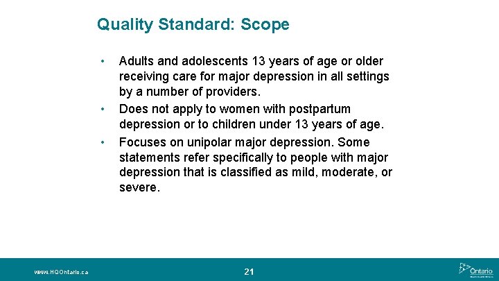 Quality Standard: Scope • • • www. HQOntario. ca Adults and adolescents 13 years