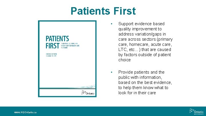 Patients First www. HQOntario. ca • Support evidence based quality improvement to address variation/gaps