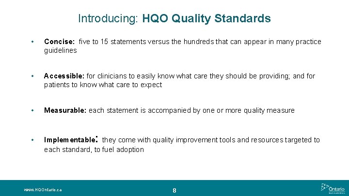 Introducing: HQO Quality Standards • Concise: five to 15 statements versus the hundreds that