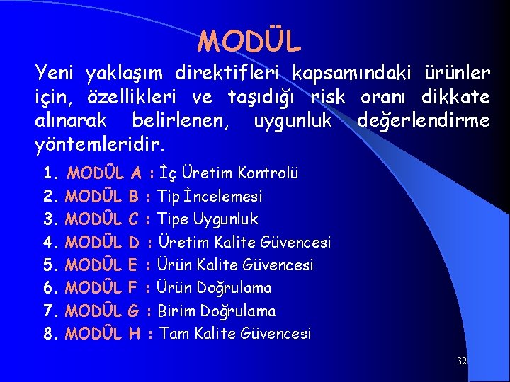 MODÜL Yeni yaklaşım direktifleri kapsamındaki ürünler için, özellikleri ve taşıdığı risk oranı dikkate alınarak