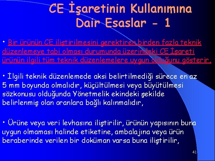 CE İşaretinin Kullanımına Dair Esaslar - 1 • Bir ürünün CE iliştirilmesini gerektiren birden