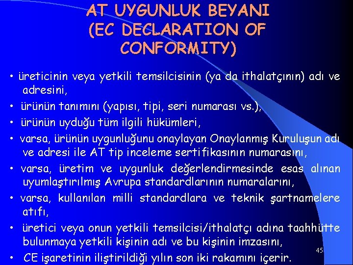 AT UYGUNLUK BEYANI (EC DECLARATION OF CONFORMITY) • üreticinin veya yetkili temsilcisinin (ya da