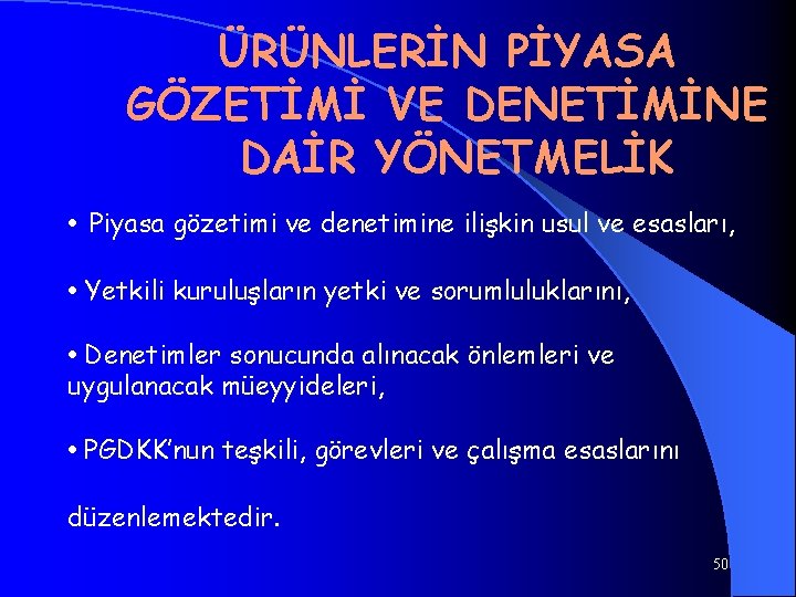 ÜRÜNLERİN PİYASA GÖZETİMİ VE DENETİMİNE DAİR YÖNETMELİK • Piyasa gözetimi ve denetimine ilişkin usul