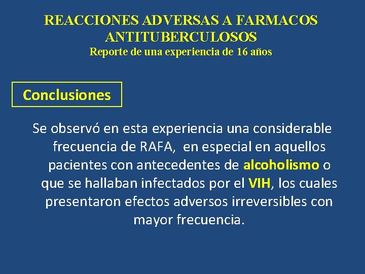 REACCIONES ADVERSAS A FARMACOS ANTITUBERCULOSOS Reporte de una experiencia de 16 años Conclusiones Se