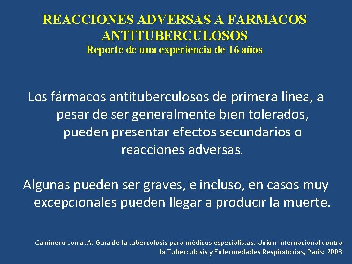 REACCIONES ADVERSAS A FARMACOS ANTITUBERCULOSOS Reporte de una experiencia de 16 años Los fármacos