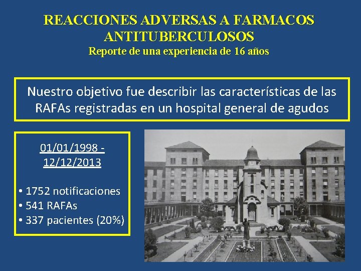 REACCIONES ADVERSAS A FARMACOS ANTITUBERCULOSOS Reporte de una experiencia de 16 años Nuestro objetivo