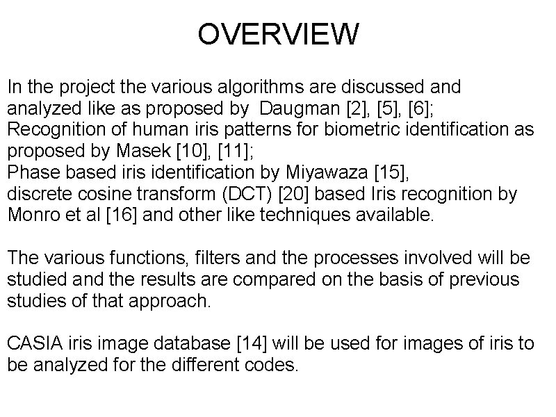 OVERVIEW In the project the various algorithms are discussed analyzed like as proposed by