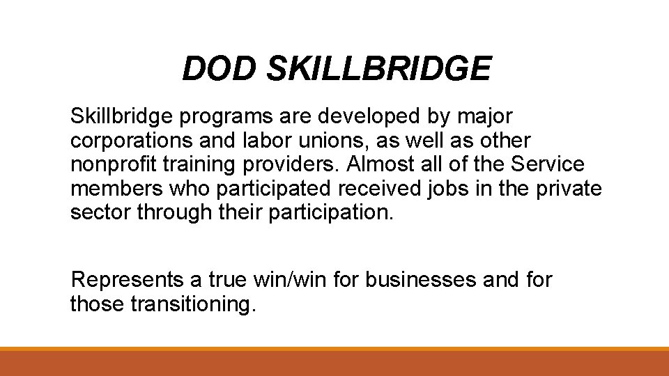 DOD SKILLBRIDGE Skillbridge programs are developed by major corporations and labor unions, as well