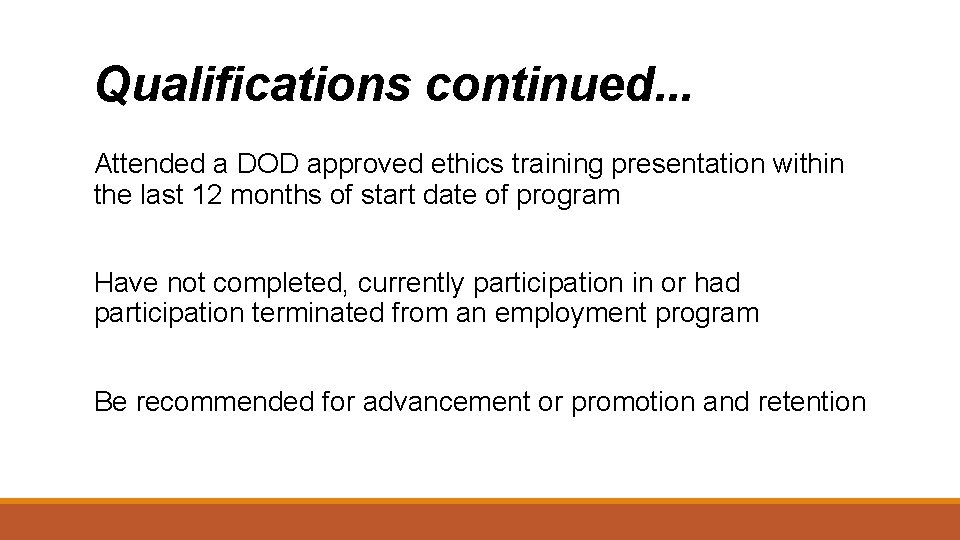 Qualifications continued. . . Attended a DOD approved ethics training presentation within the last