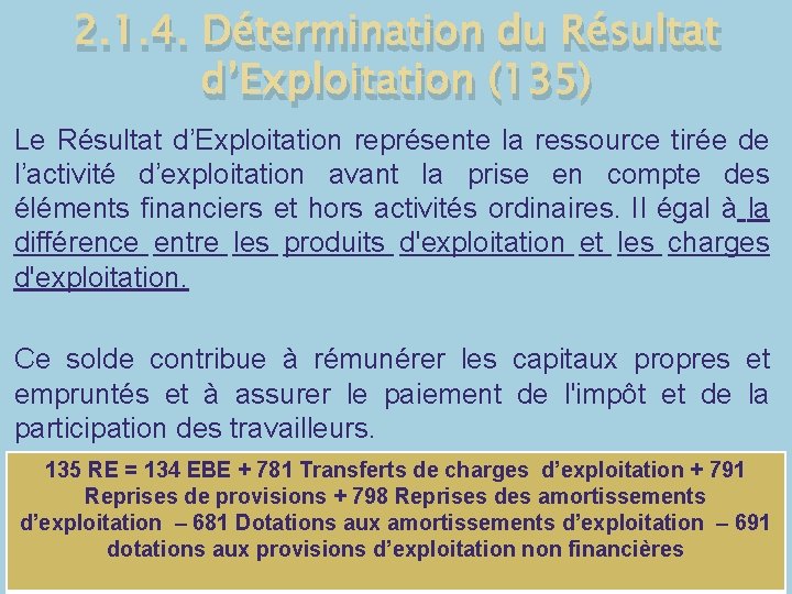 2. 1. 4. Détermination du Résultat d’Exploitation (135) Le Résultat d’Exploitation représente la ressource