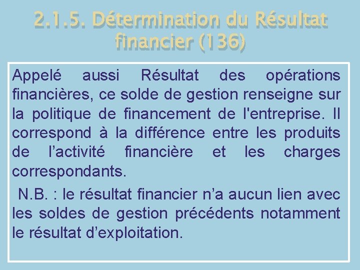 2. 1. 5. Détermination du Résultat financier (136) Appelé aussi Résultat des opérations financières,