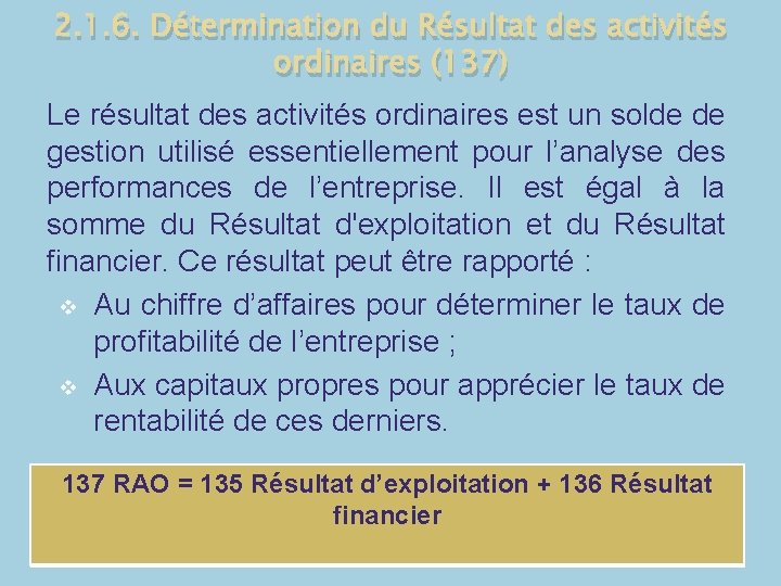 2. 1. 6. Détermination du Résultat des activités ordinaires (137) Le résultat des activités