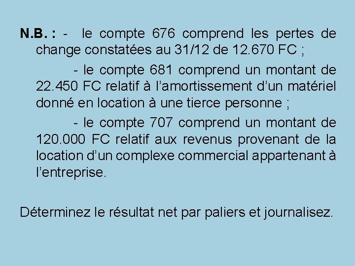  N. B. : - le compte 676 comprend les pertes de change constatées