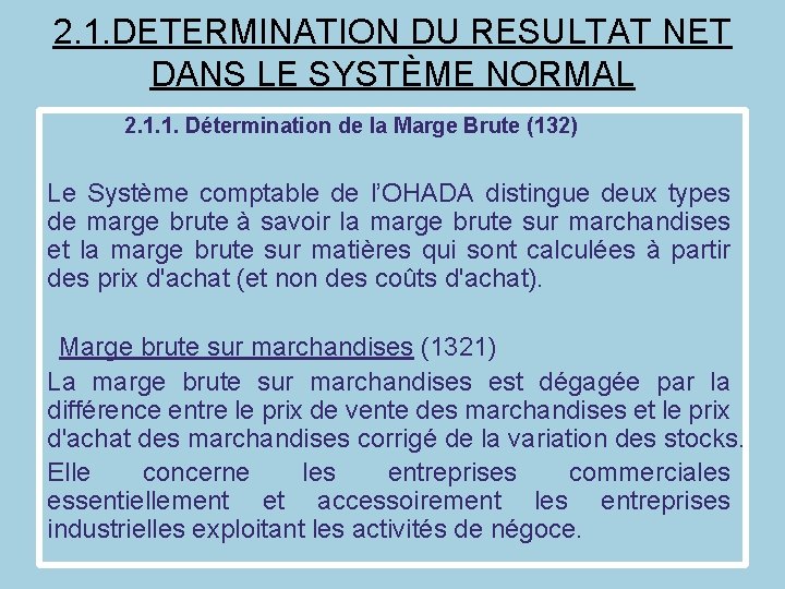 2. 1. DETERMINATION DU RESULTAT NET DANS LE SYSTÈME NORMAL 2. 1. 1. Détermination