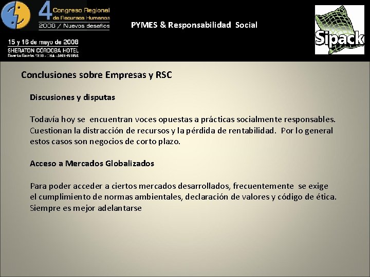 PYMES & Responsabilidad Social Conclusiones sobre Empresas y RSC Discusiones y disputas Todavía hoy