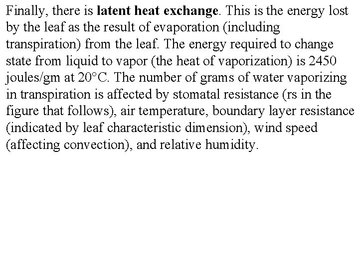 Finally, there is latent heat exchange. This is the energy lost by the leaf