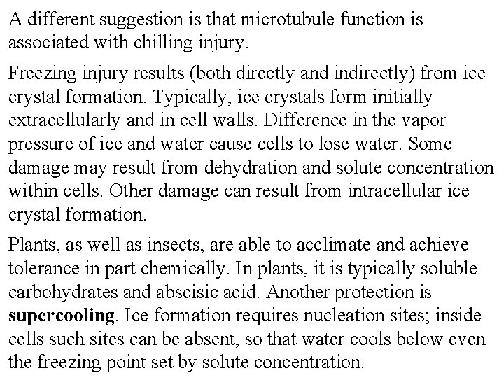 A different suggestion is that microtubule function is associated with chilling injury. Freezing injury