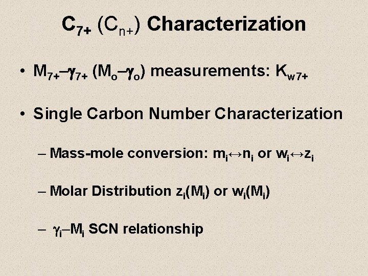 C 7+ (Cn+) Characterization • M 7+–g 7+ (Mo–go) measurements: Kw 7+ • Single