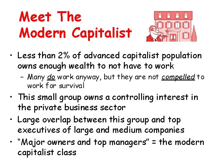 Meet The Modern Capitalist • Less than 2% of advanced capitalist population owns enough