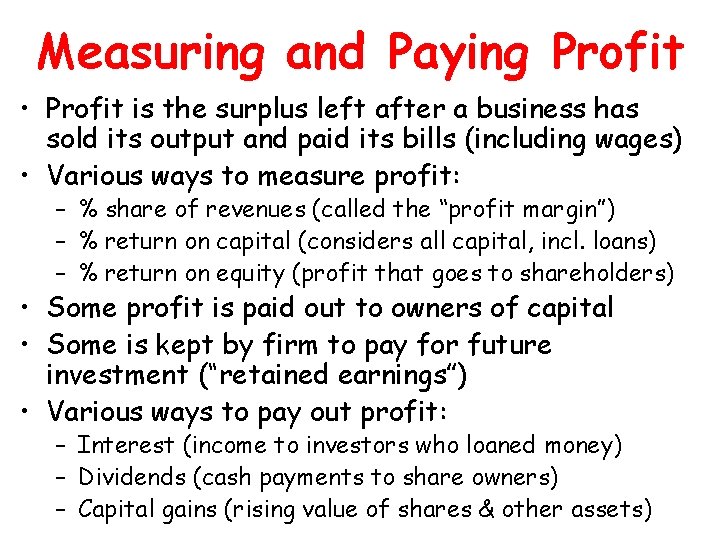 Measuring and Paying Profit • Profit is the surplus left after a business has