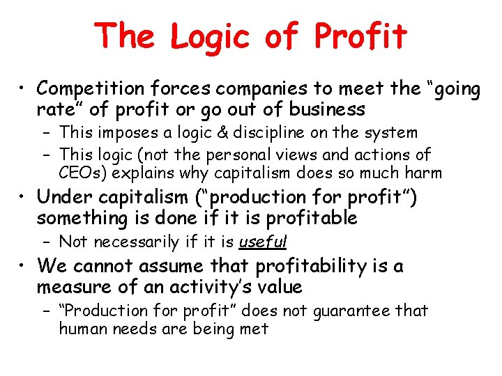 The Logic of Profit • Competition forces companies to meet the “going rate” of