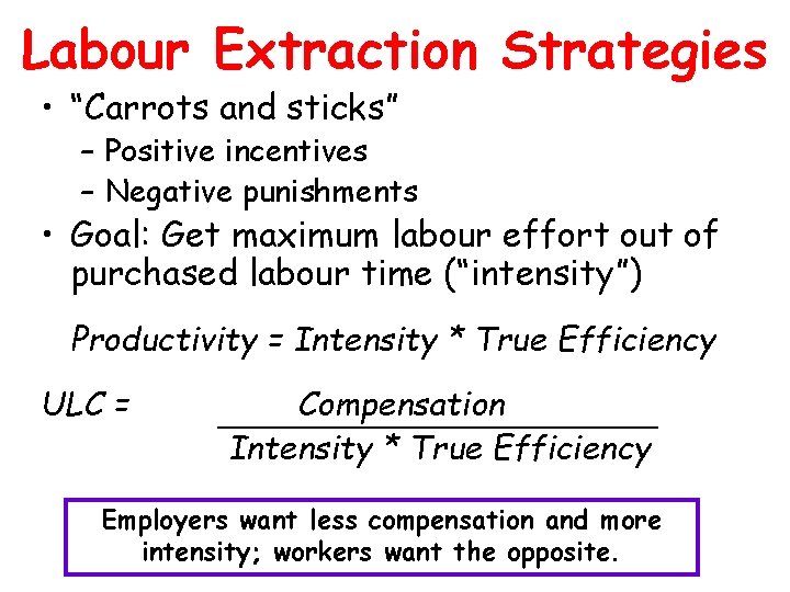 Labour Extraction Strategies • “Carrots and sticks” – Positive incentives – Negative punishments •