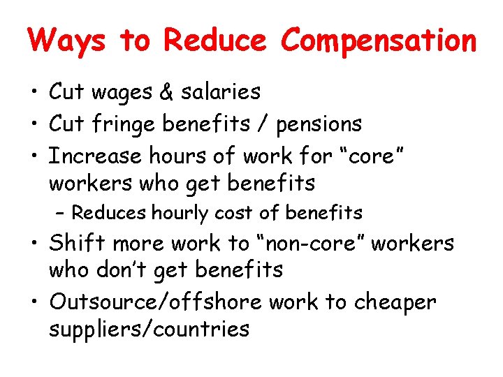 Ways to Reduce Compensation • Cut wages & salaries • Cut fringe benefits /