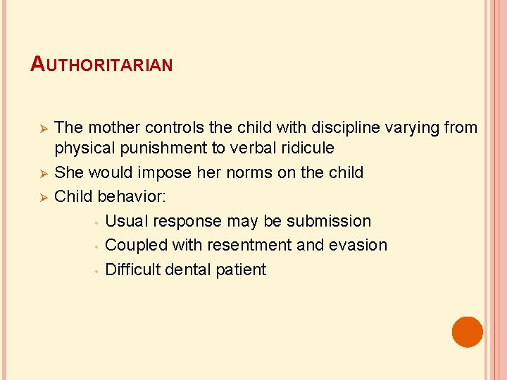 AUTHORITARIAN The mother controls the child with discipline varying from physical punishment to verbal