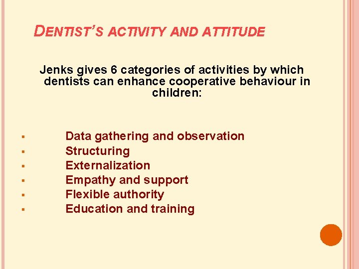 DENTIST’S ACTIVITY AND ATTITUDE Jenks gives 6 categories of activities by which dentists can