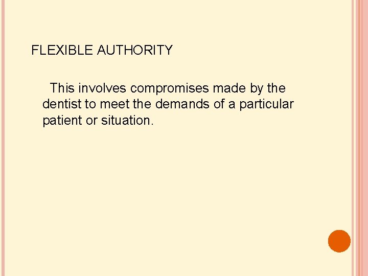 FLEXIBLE AUTHORITY This involves compromises made by the dentist to meet the demands of