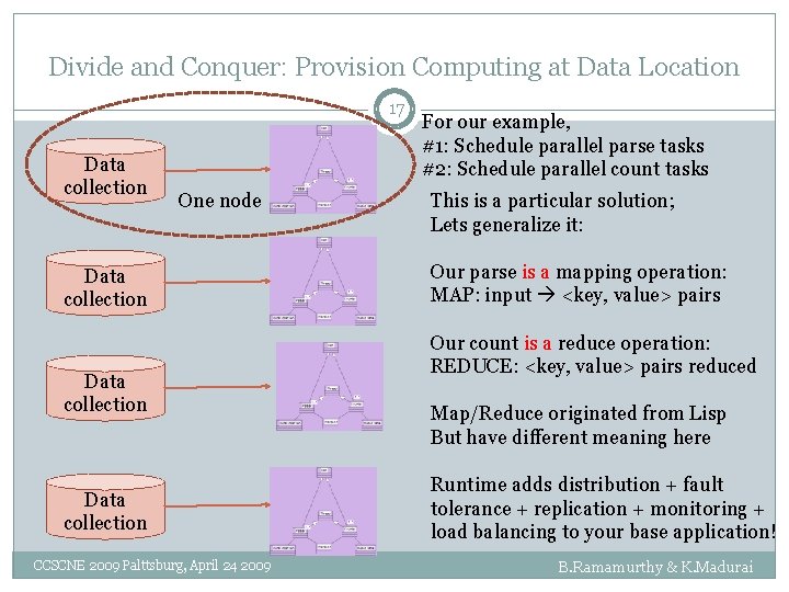 Divide and Conquer: Provision Computing at Data Location 17 Data collection One node Data