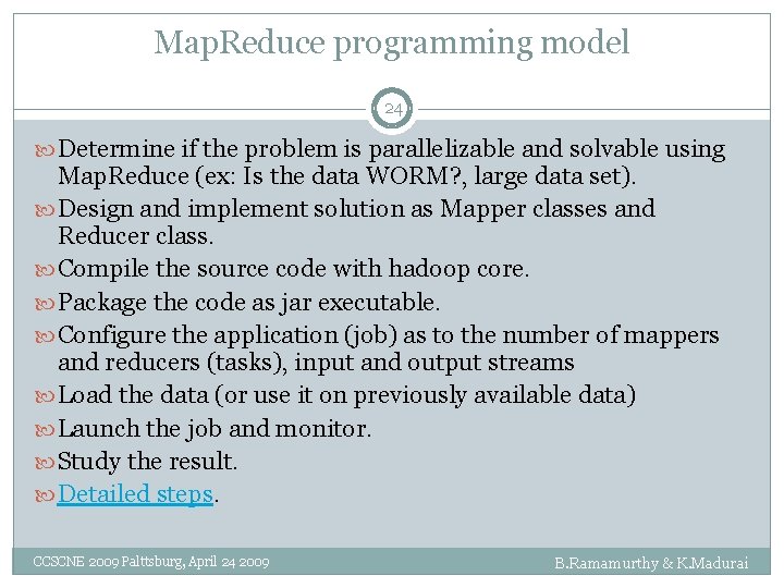 Map. Reduce programming model 24 Determine if the problem is parallelizable and solvable using