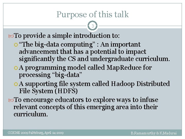 Purpose of this talk 3 To provide a simple introduction to: “The big-data computing”