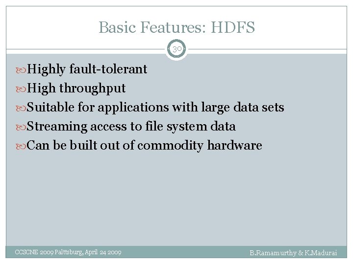 Basic Features: HDFS 30 Highly fault-tolerant High throughput Suitable for applications with large data