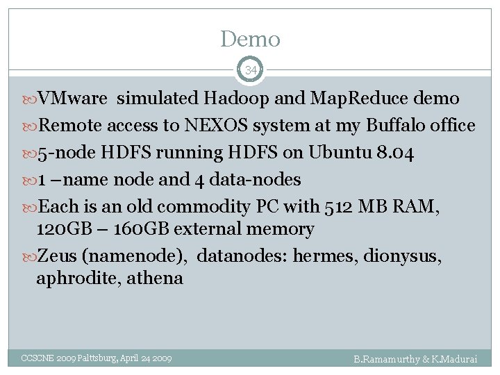 Demo 34 VMware simulated Hadoop and Map. Reduce demo Remote access to NEXOS system
