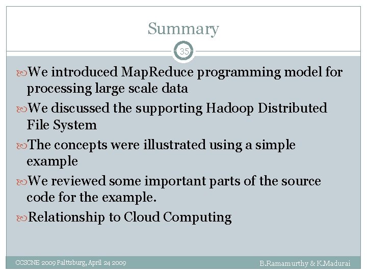 Summary 35 We introduced Map. Reduce programming model for processing large scale data We