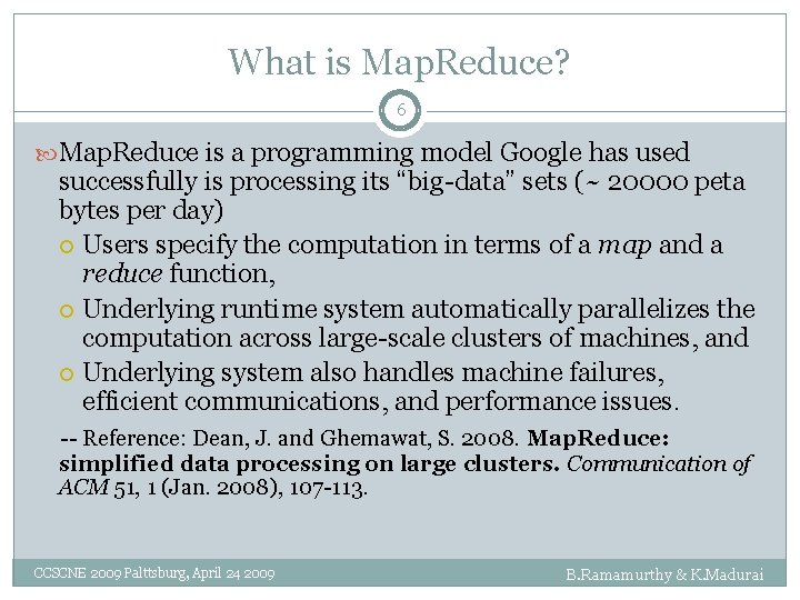 What is Map. Reduce? 6 Map. Reduce is a programming model Google has used