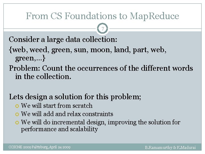 From CS Foundations to Map. Reduce 7 Consider a large data collection: {web, weed,