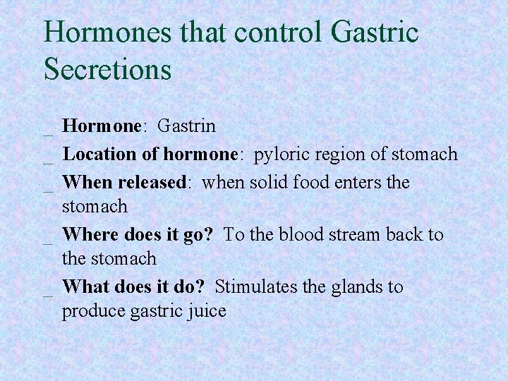 Hormones that control Gastric Secretions _ Hormone: Gastrin _ Location of hormone: pyloric region